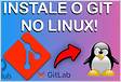 Como instalar o Git no Linux Mas pra que serve o Gi